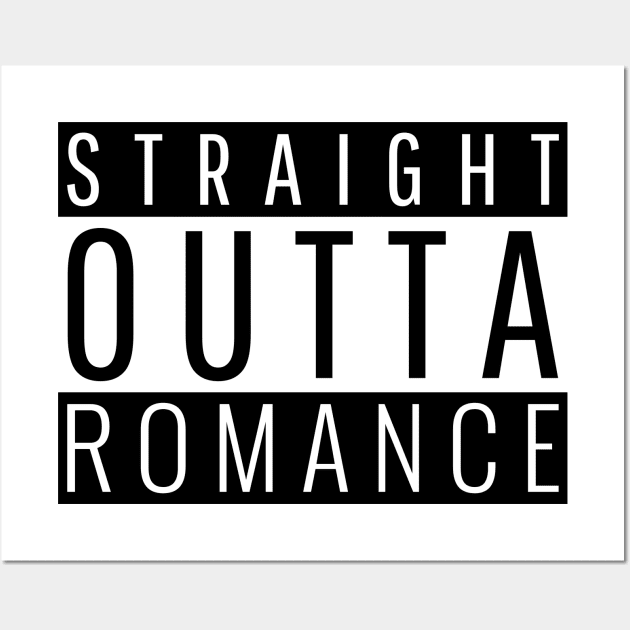 Straight Outta Romance Wall Art by ForEngineer